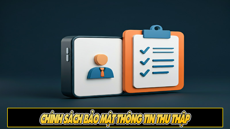 Chính sách bảo mật thông tin thu thập