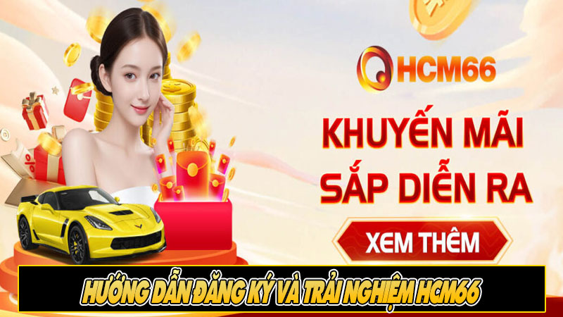 Hướng dẫn đăng ký và trải nghiệm hcm66