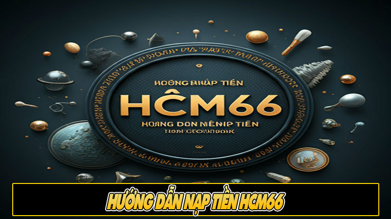 Hướng dẫn nạp tiền HCM66