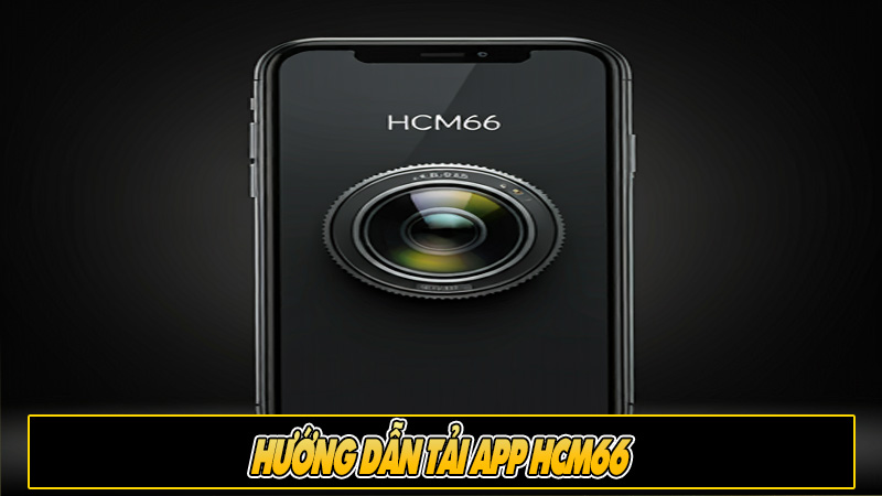 Hướng dẫn tải app HCM66