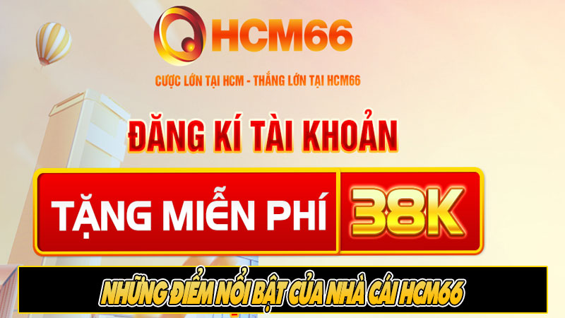 Những điểm nổi bật của nhà cái hcm66